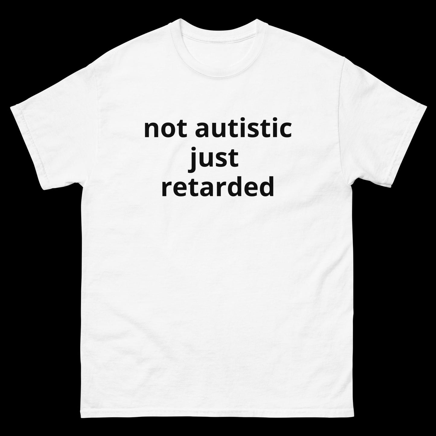 not autistic just retarded