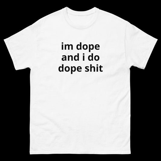 im dope and i do dope shit